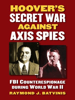 cover image of Hoover's Secret War against Axis Spies